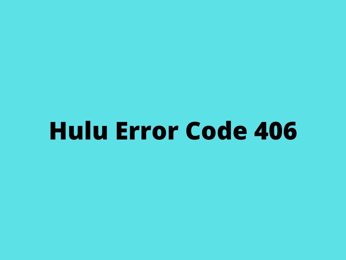 Hulu Error Code 406